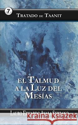 Tratado de Taanit: El Talmud a la Luz del Mesias Lauro Eduardo Ayal 9781545284315 Createspace Independent Publishing Platform - książka