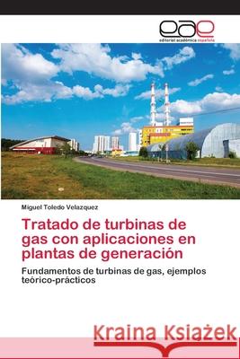 Tratado de turbinas de gas con aplicaciones en plantas de generación Toledo Velazquez, Miguel 9783659075124 Editorial Academica Espanola - książka