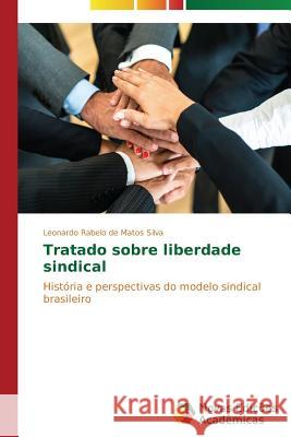 Tratado sobre liberdade sindical Rabelo de Matos Silva Leonardo 9783639696110 Novas Edicoes Academicas - książka