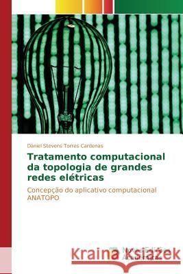 Tratamento computacional da topologia de grandes redes elétricas Torres Cardenas Daniel Stevens 9786130165130 Novas Edicoes Academicas - książka