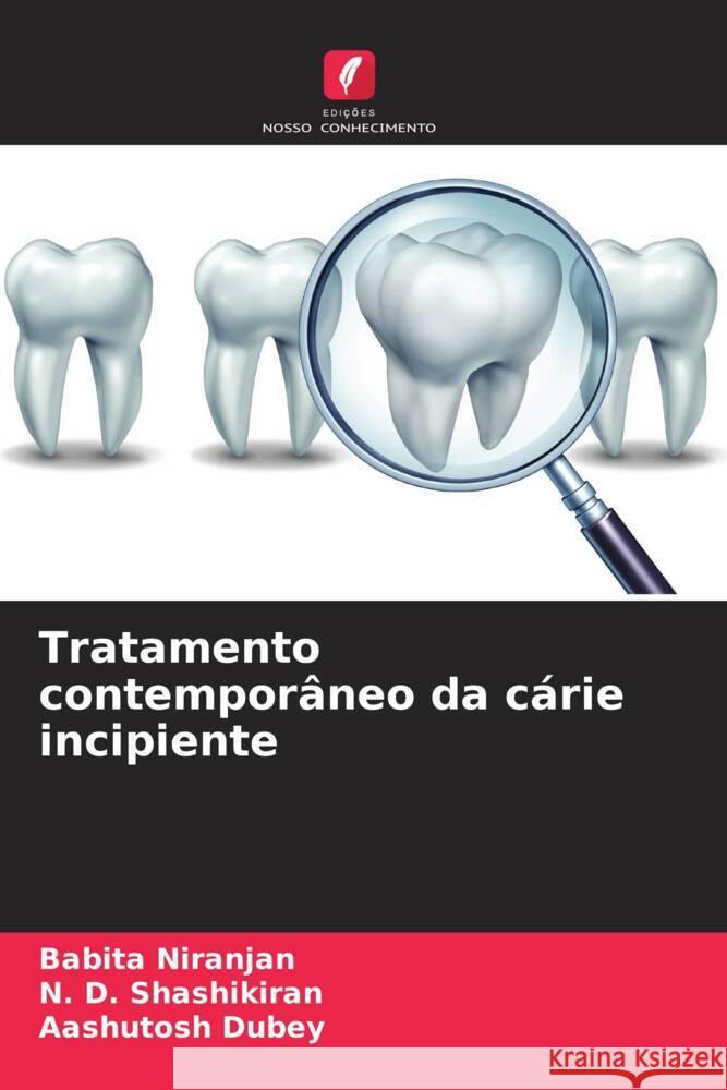 Tratamento contemporâneo da cárie incipiente Niranjan, Babita, Shashikiran, N. D., Dubey, Aashutosh 9786208389833 Edições Nosso Conhecimento - książka