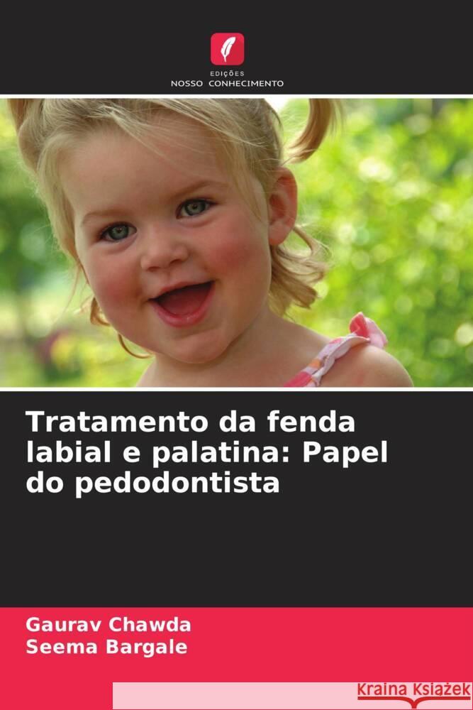 Tratamento da fenda labial e palatina: Papel do pedodontista Gaurav Chawda Seema Bargale 9786208128227 Edicoes Nosso Conhecimento - książka