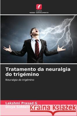 Tratamento da neuralgia do trigémino Prasad G, Lakshmi, Siddalingappa, Divya 9786200687937 Edições Nosso Conhecimento - książka