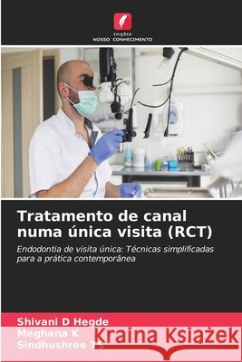 Tratamento de canal numa ?nica visita (RCT) Shivani D. Hegde Meghana K Sindhushree Ts 9786630153729 Edicoes Nosso Conhecimento - książka