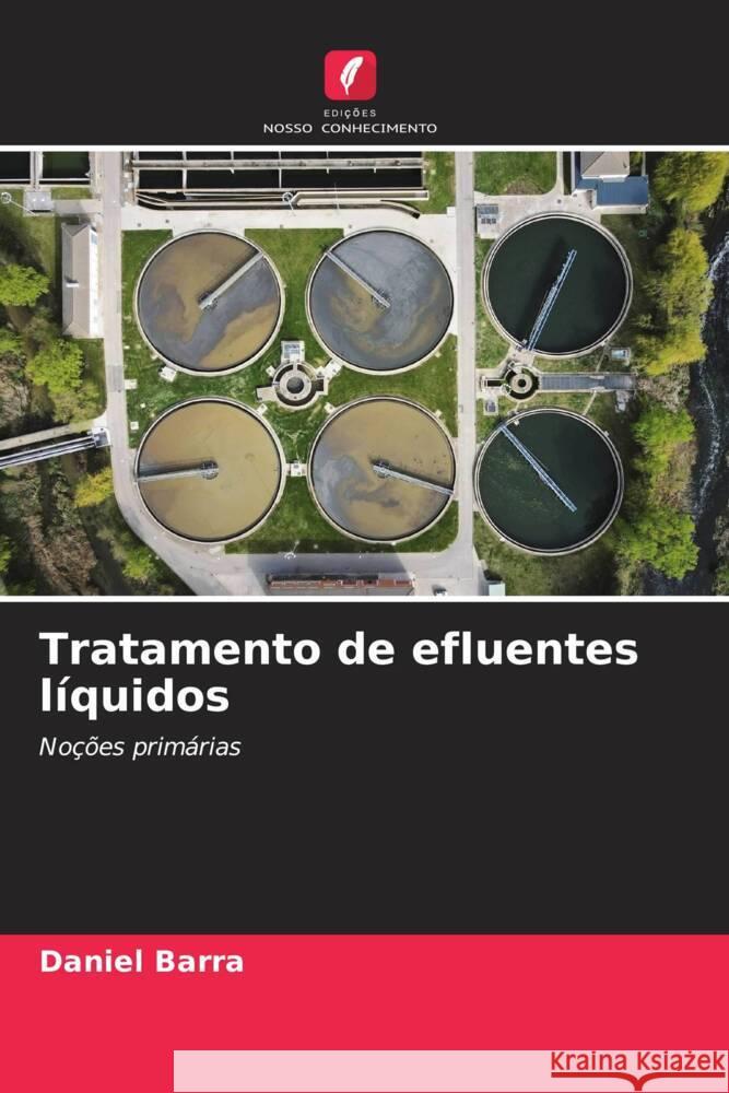 Tratamento de efluentes l?quidos Daniel Barra 9786207076666 Edicoes Nosso Conhecimento - książka