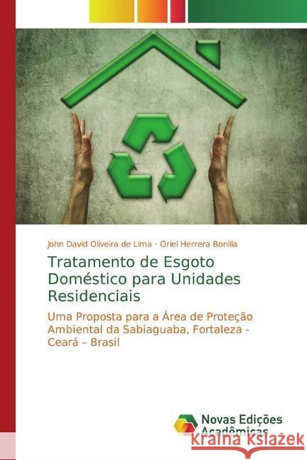 Tratamento de Esgoto Doméstico para Unidades Residenciais : Uma Proposta para a Área de Proteção Ambiental da Sabiaguaba, Fortaleza - Ceará - Brasil Oliveira de Lima, John David; Herrera Bonilla, Oriel 9786139797622 Novas Edicioes Academicas - książka