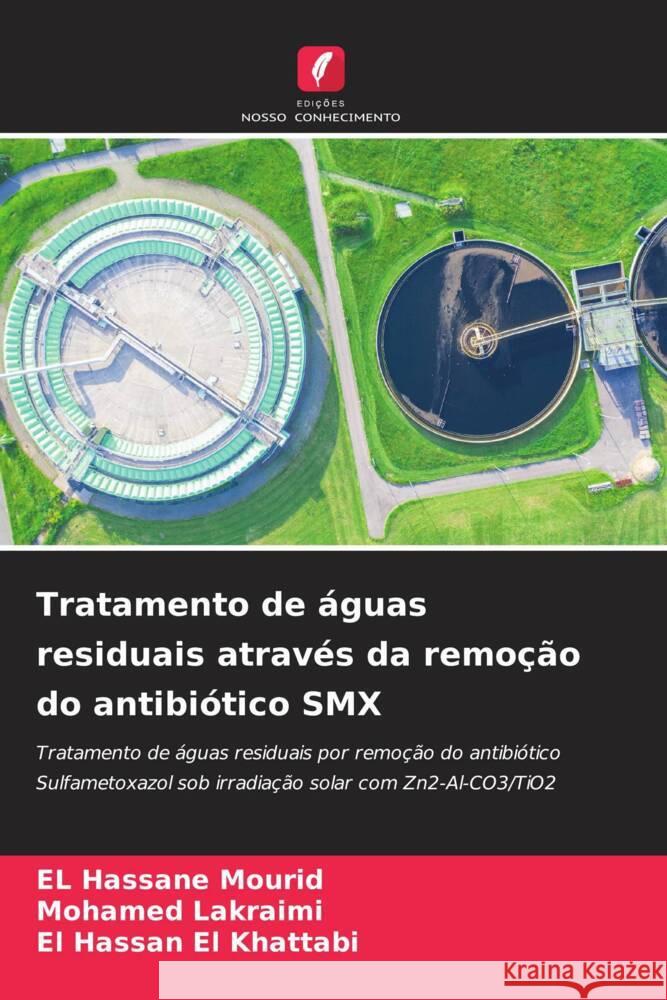 Tratamento de águas residuais através da remoção do antibiótico SMX Mourid, El Hassane, Lakraimi, Mohamed, El Khattabi, El Hassan 9786204665818 Edições Nosso Conhecimento - książka