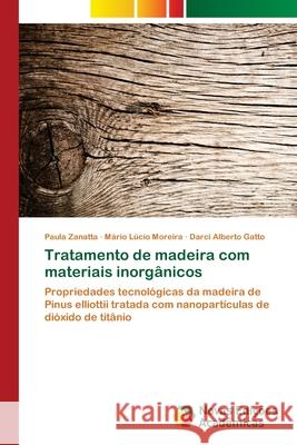 Tratamento de madeira com materiais inorgânicos Zanatta, Paula 9786202032070 Novas Edicioes Academicas - książka