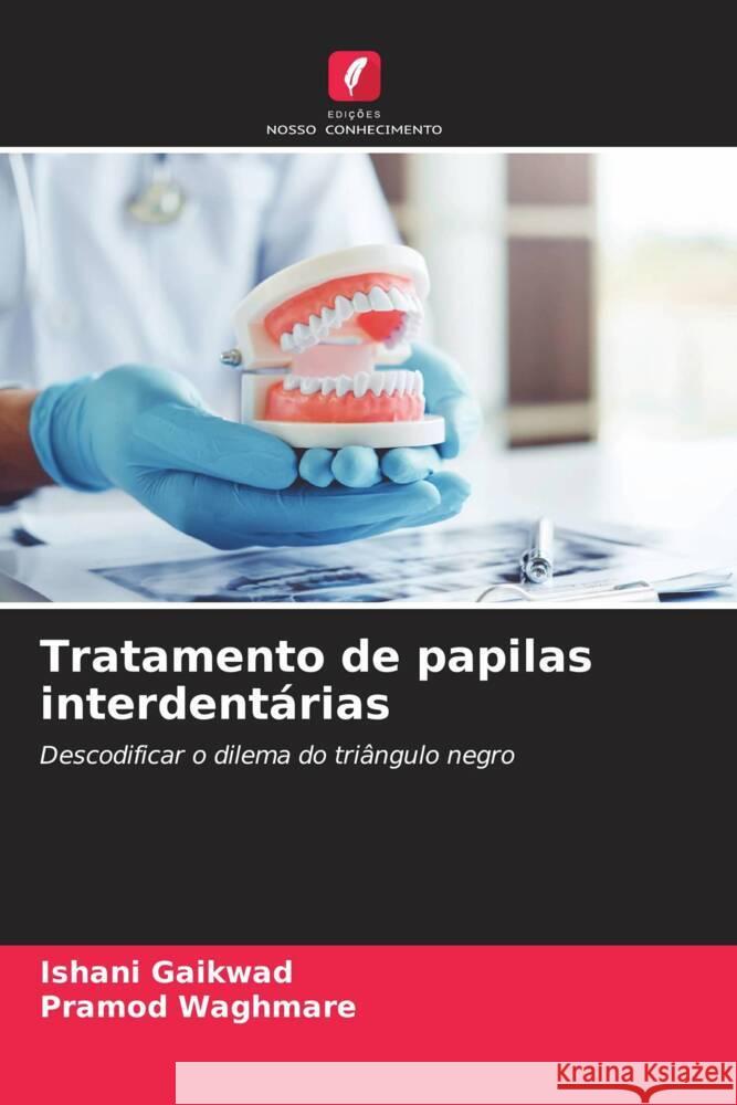 Tratamento de papilas interdentárias Gaikwad, Ishani, Waghmare, Pramod 9786206292173 Edições Nosso Conhecimento - książka