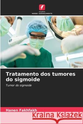 Tratamento dos tumores do sigmoide Fakhfakh, Hanen 9786209549502 Edições Nosso Conhecimento - książka