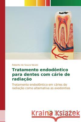 Tratamento endodôntico para dentes com cárie de radiação de Souza Neves Roberto 9783639850826 Novas Edicoes Academicas - książka