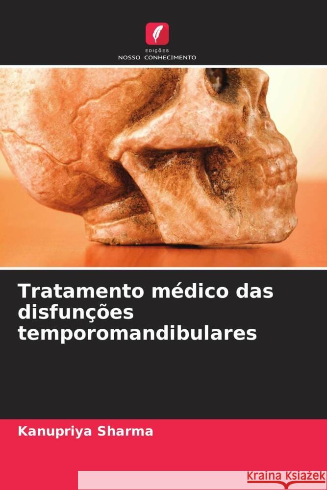 Tratamento m?dico das disfun??es temporomandibulares Kanupriya Sharma 9786207433582 Edicoes Nosso Conhecimento - książka