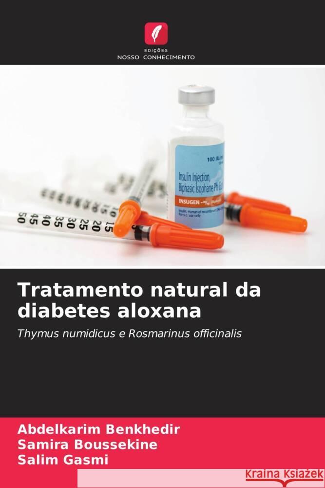 Tratamento natural da diabetes aloxana Abdelkarim Benkhedir Samira Boussekine Salim Gasmi 9786206874607 Edicoes Nosso Conhecimento - książka