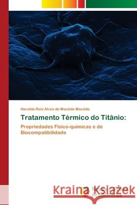 Tratamento Térmico do Titânio Macêdo, Haroldo Reis Alves de Macêdo 9783841717498 Novas Edicioes Academicas - książka