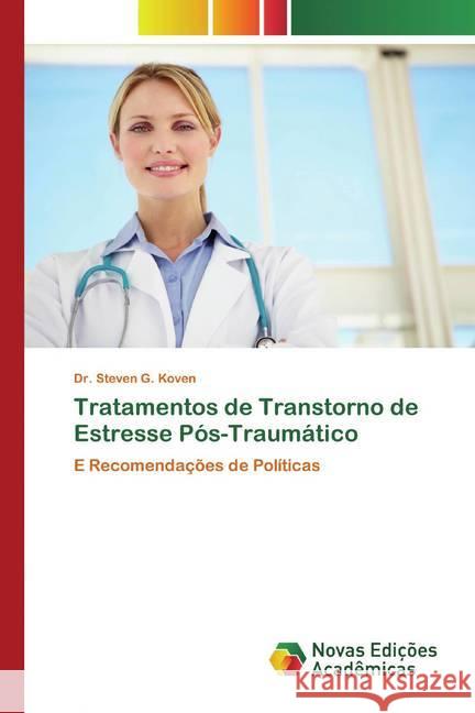 Tratamentos de Transtorno de Estresse Pós-Traumático : E Recomendações de Políticas Koven, Steven G. 9786139806959 Novas Edicioes Academicas - książka