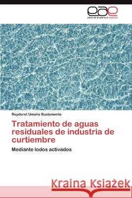 Tratamiento de aguas residuales de industria de curtiembre Umaña Bustamente Reydoret 9783845489568 Editorial Acad Mica Espa Ola - książka