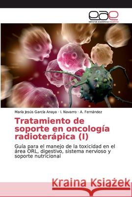 Tratamiento de soporte en oncología radioterápica (I) García Anaya, María Jesús 9786200338174 Editorial Academica Espanola - książka