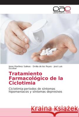 Tratamiento Farmacológico de la Ciclotimia Martínez Salinas, Irene 9786202158978 Editorial Académica Española - książka