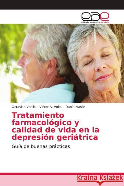 Tratamiento farmacológico y calidad de vida en la depresión geriátrica : Guía de buenas prácticas Vasiliu, Octavian; Voicu, Victor A.; Vasile, Daniel 9786139005949 Editorial Académica Española - książka