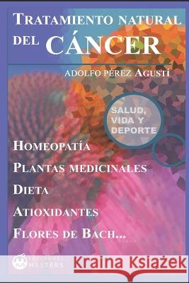 Tratamiento natural del CÁNCER Agusti, Adolfo Perez 9781492209461 Createspace - książka