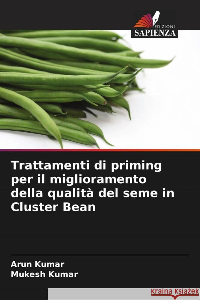 Trattamenti di priming per il miglioramento della qualità del seme in Cluster Bean Kumar, Arun, Kumar, Mukesh 9786204503066 Edizioni Sapienza - książka