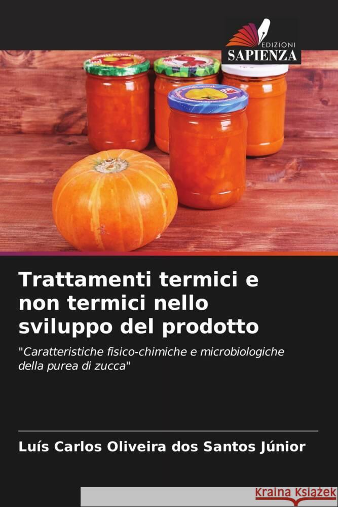 Trattamenti termici e non termici nello sviluppo del prodotto Santos Júnior, Luís Carlos Oliveira dos 9786204763873 Edizioni Sapienza - książka