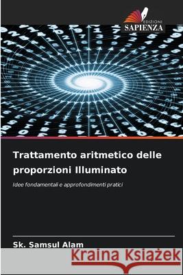 Trattamento aritmetico delle proporzioni Illuminato Alam, Sk. Samsul 9786209258794 Edizioni Sapienza - książka