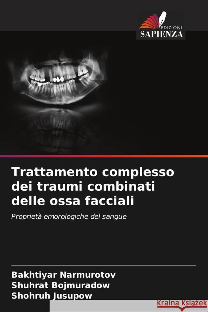 Trattamento complesso dei traumi combinati delle ossa facciali Narmurotov, Bakhtiyar, Bojmuradow, Shuhrat, Jusupow, Shohruh 9786206490029 Edizioni Sapienza - książka