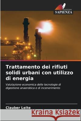 Trattamento dei rifiuti solidi urbani con utilizzo di energia Leite, Clauber 9786208767136 Edizioni Sapienza - książka