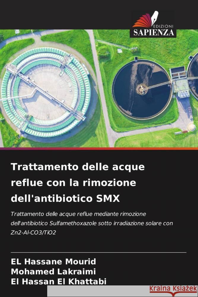 Trattamento delle acque reflue con la rimozione dell'antibiotico SMX Mourid, El Hassane, Lakraimi, Mohamed, El Khattabi, El Hassan 9786204665801 Edizioni Sapienza - książka