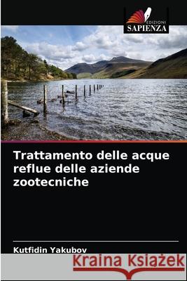 Trattamento delle acque reflue delle aziende zootecniche Kutfidin Yakubov 9786203209952 Edizioni Sapienza - książka