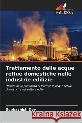 Trattamento delle acque reflue domestiche nelle industrie edilizie Subhashish Dey 9786207763825 Edizioni Sapienza - książka