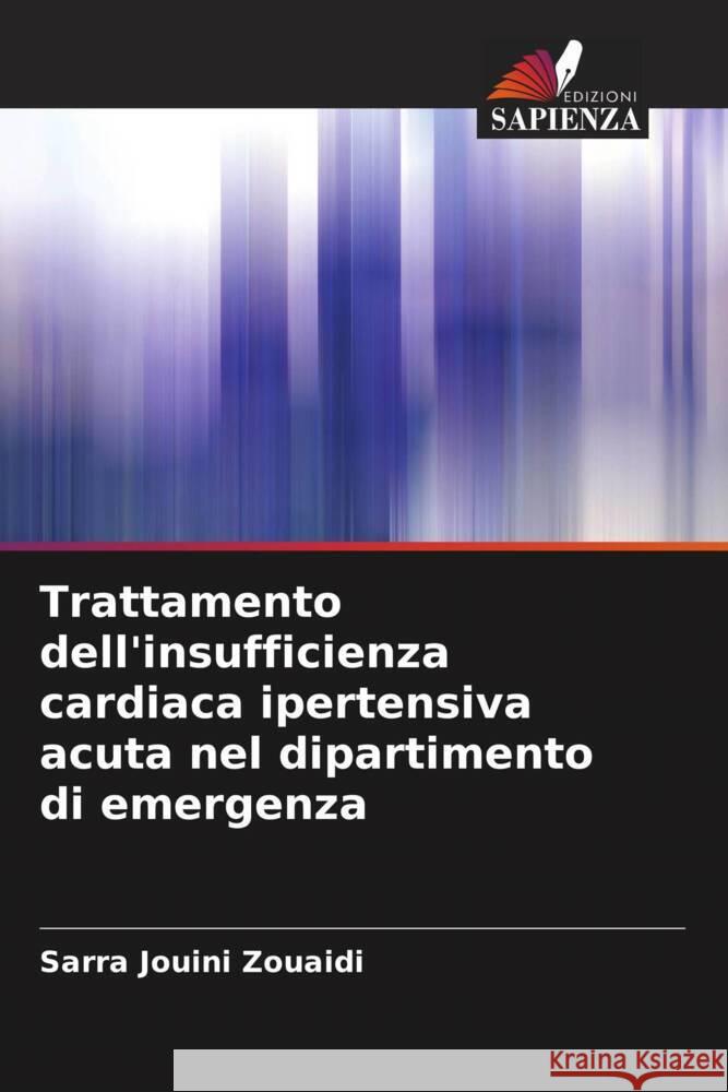 Trattamento dell'insufficienza cardiaca ipertensiva acuta nel dipartimento di emergenza Jouini Zouaidi, Sarra 9786204411958 Edizioni Sapienza - książka