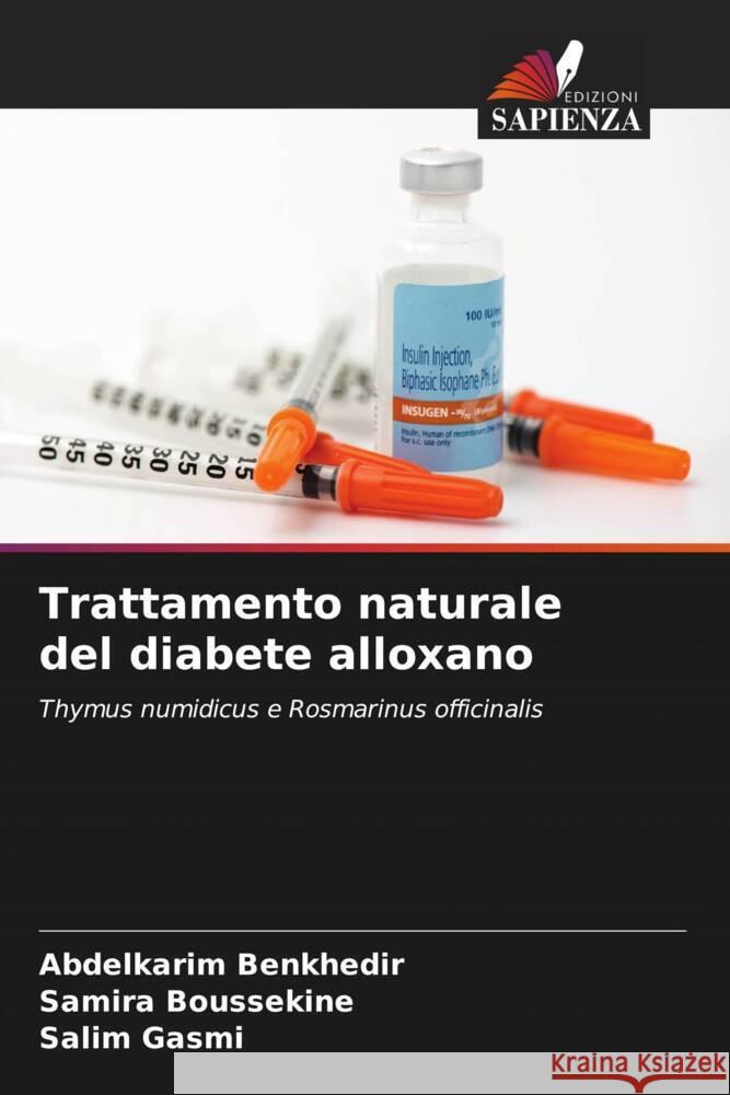 Trattamento naturale del diabete alloxano BENKHEDIR, Abdelkarim, BOUSSEKINE, Samira, Gasmi, Salim 9786206874591 Edizioni Sapienza - książka