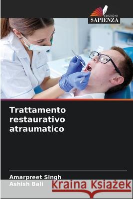 Trattamento restaurativo atraumatico Amarpreet Singh Ashish Bali 9786207731213 Edizioni Sapienza - książka