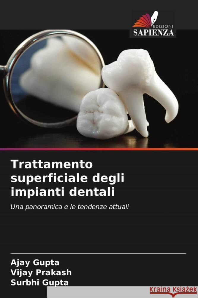 Trattamento superficiale degli impianti dentali Gupta, Ajay, Prakash, Vijay, Gupta, Surbhi 9786203561555 Edizioni Sapienza - książka