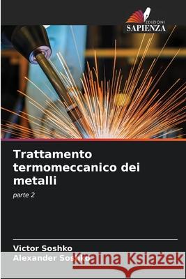 Trattamento termomeccanico dei metalli Victor Soshko Alexander Soshko 9786207908127 Edizioni Sapienza - książka