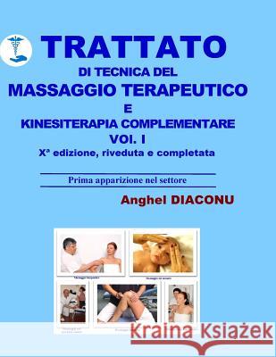 Trattato di tecnica del massaggio terapeutico e kinesiterapia complementare - I Diaconu, Anghel 9781545581841 Createspace Independent Publishing Platform - książka