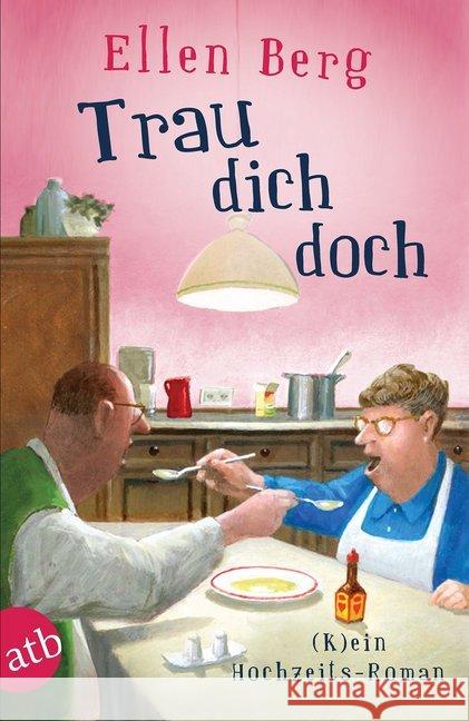 Trau dich doch : (K)ein Hochzeits-Roman Berg, Ellen 9783746635408 Aufbau TB - książka