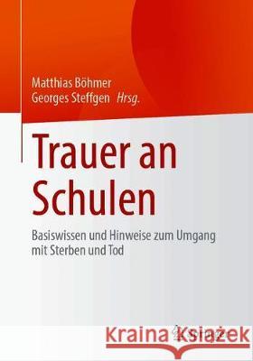 Trauer an Schulen: Basiswissen Und Hinweise Zum Umgang Mit Sterben Und Tod B Georges Steffgen 9783662627587 Springer - książka