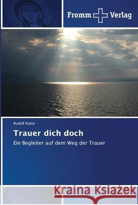 Trauer dich doch Rudolf Kainz 9786202440769 Fromm Verlag - książka