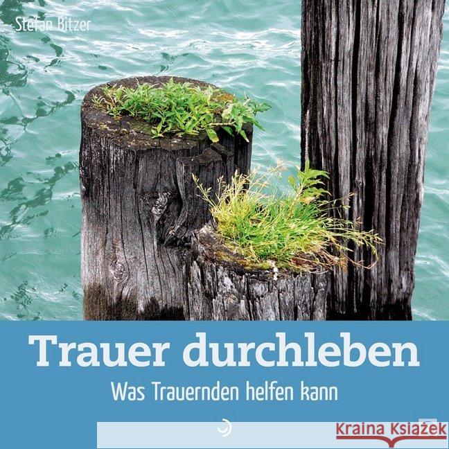 Trauer durchleben : Was Trauernden helfen kann Bitzer, Stefan 9783862709120 Down to Earth - książka