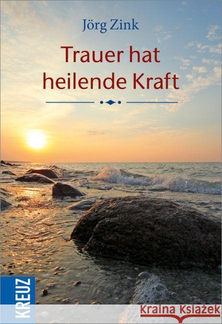 Trauer hat heilende Kraft Zink, Jörg 9783451613616 Kreuz-Verlag - książka