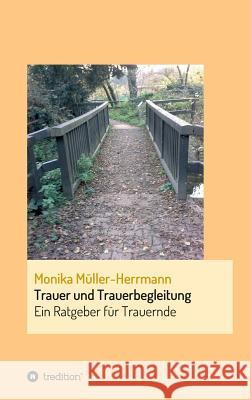 Trauer und Trauerbegleitung Müller-Herrmann, Monika 9783746941059 Tredition Gmbh - książka