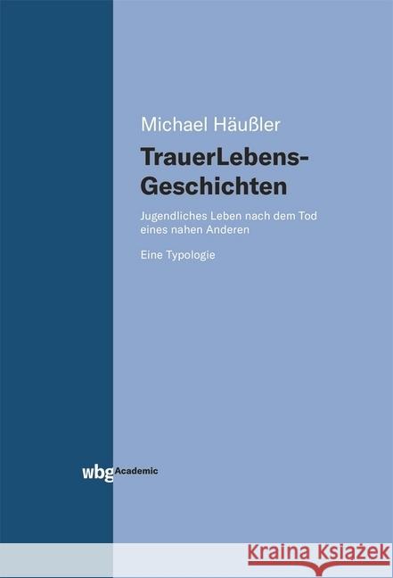 Trauerlebensgeschichten Häußler, Michael 9783534402014 WBG Academic - książka