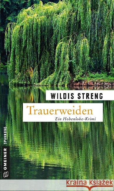 Trauerweiden : Ein Hohenlohe-Krimi Streng, Wildis 9783839213896 Gmeiner - książka