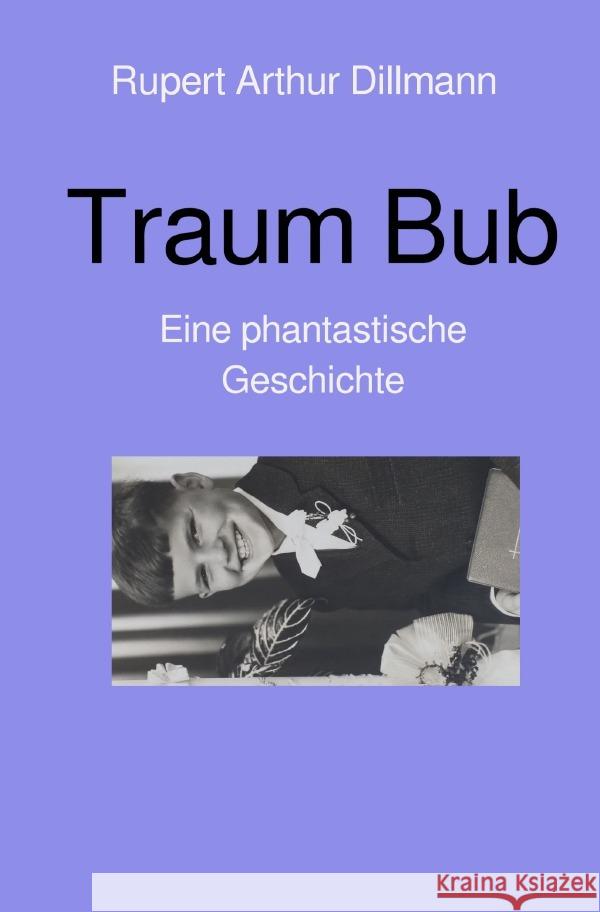 Traum Bub Dillmann, Rupert Arthur 9783754107270 epubli - książka