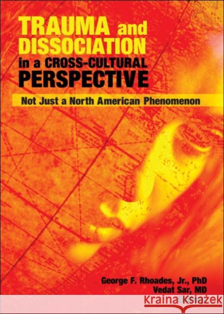 Trauma and Dissociation in a Cross-Cultural Perspective : Not Just a North American Phenomenon George F. Rhoades Vedat Sar 9780789034083 Haworth Maltreatment and Trauma Press - książka