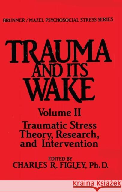 Trauma and Its Wake Figley, Charles R. 9780876304310 Routledge - książka