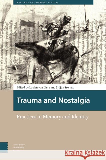 Trauma and Nostalgia: Practices in Memory and Identity Lucien Va Srdjan Sremac 9789048559220 Amsterdam University Press - książka